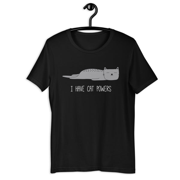 I Have Cat Powers Unisex T-shirt