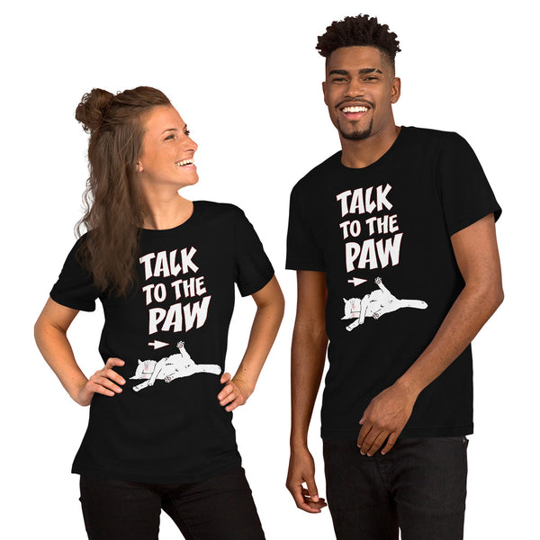 Talk To The Paw Unisex T-shirt