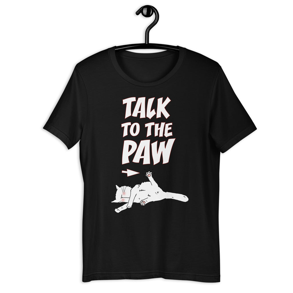 Talk To The Paw Unisex T-shirt