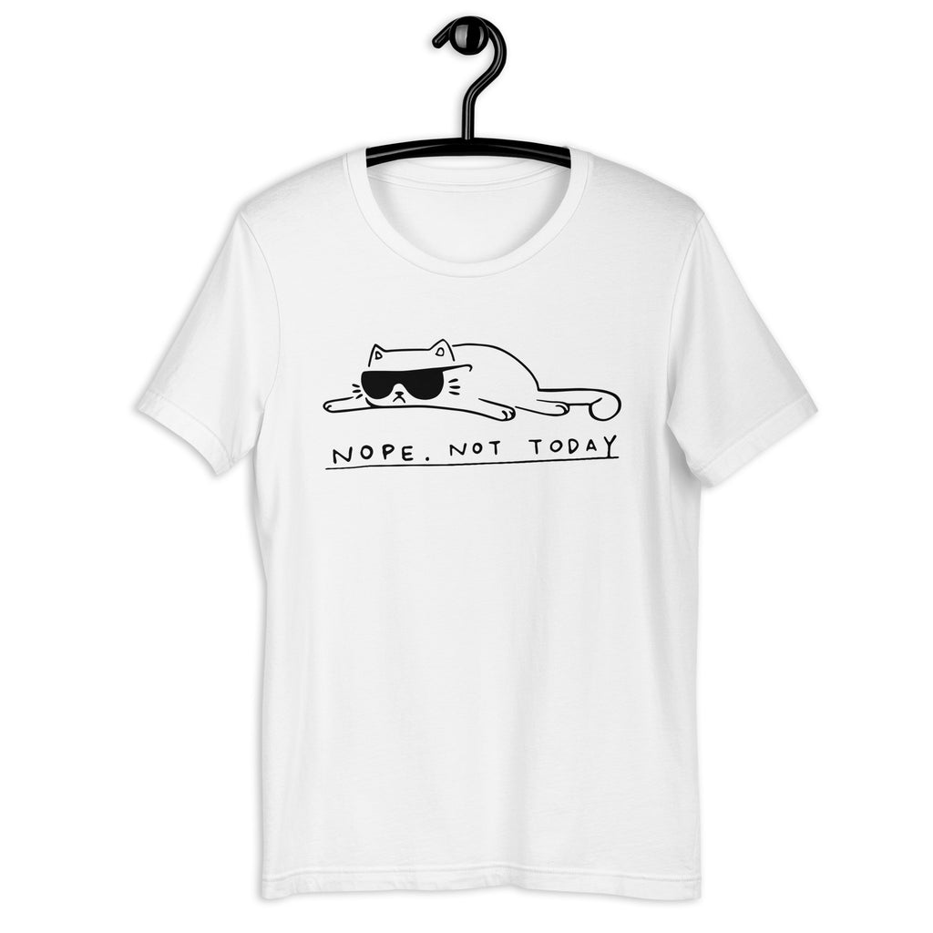 Nope Not Today Unisex T-shirt