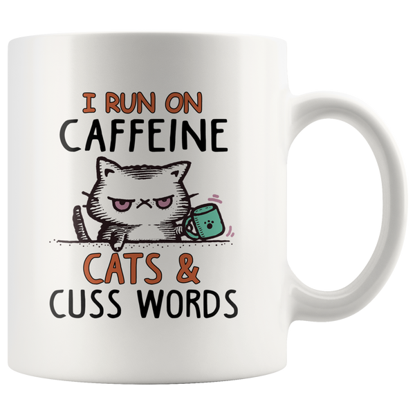 I Run On Caffeine Cats and Cuss Words